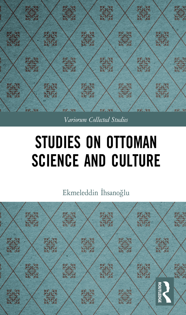 Studies On Ottoman Science And Culture Ekmeleddin Hsanolu