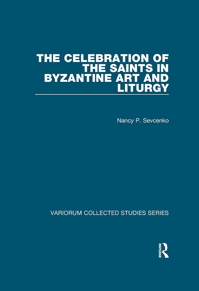 The Celebration Of The Saints In Byzantine Art And Liturgy Nancy P Evenko