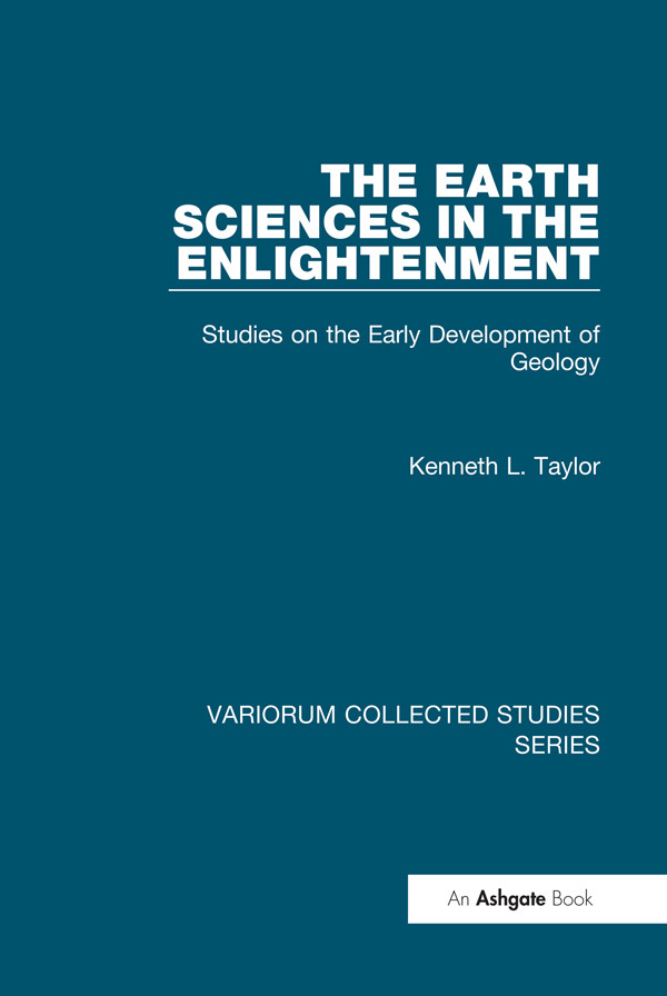 The Earth Sciences In The Enlightenment Studies On The Early Development Of Geology Kenneth L Taylor
