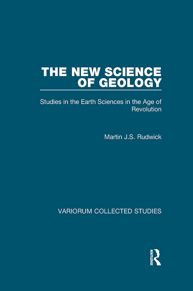 The New Science Of Geologystudies In The Earth Sciences In The Age Of Revolution Martin Js Rudwick