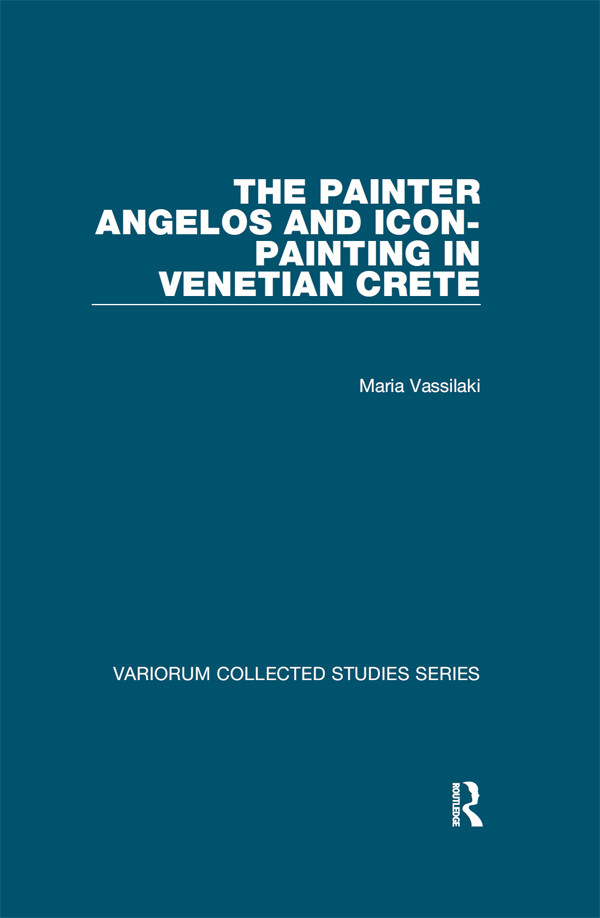 The Painter Angelos And Iconpainting In Venetian Crete Maria Vassilaki