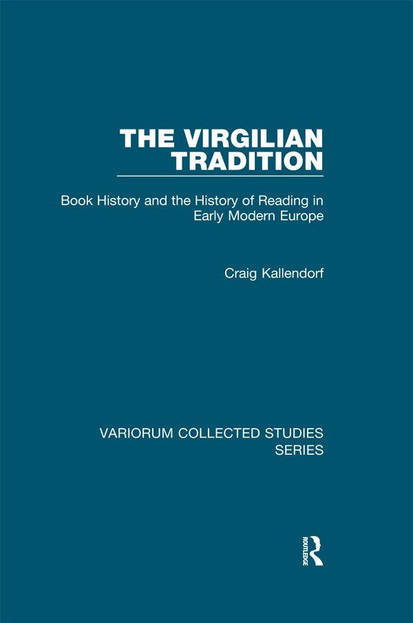 The Virgilian Tradition Book History And The History Of Reading In Early Modern Europe Craig Kallendorf