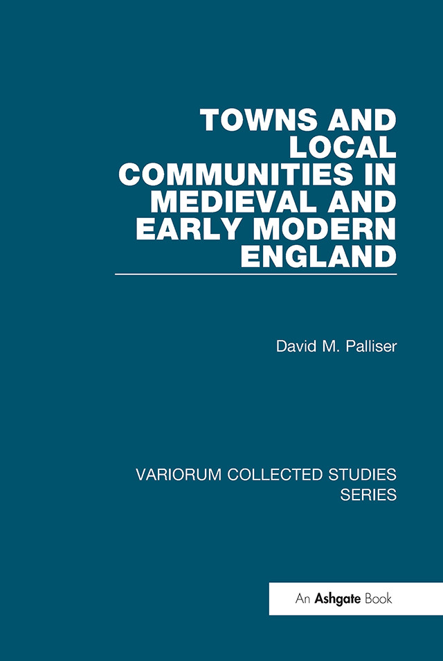 Towns And Local Communities In Medieval And Early Modern England David M Palliser