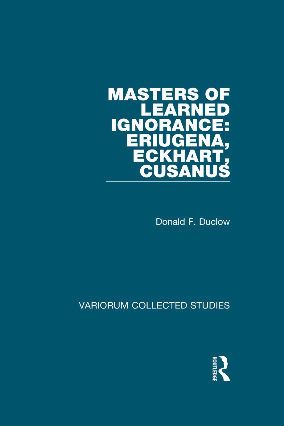 Masters Of Learned Ignorance Eriugena Eckhart Cusanus Donald F Duclow