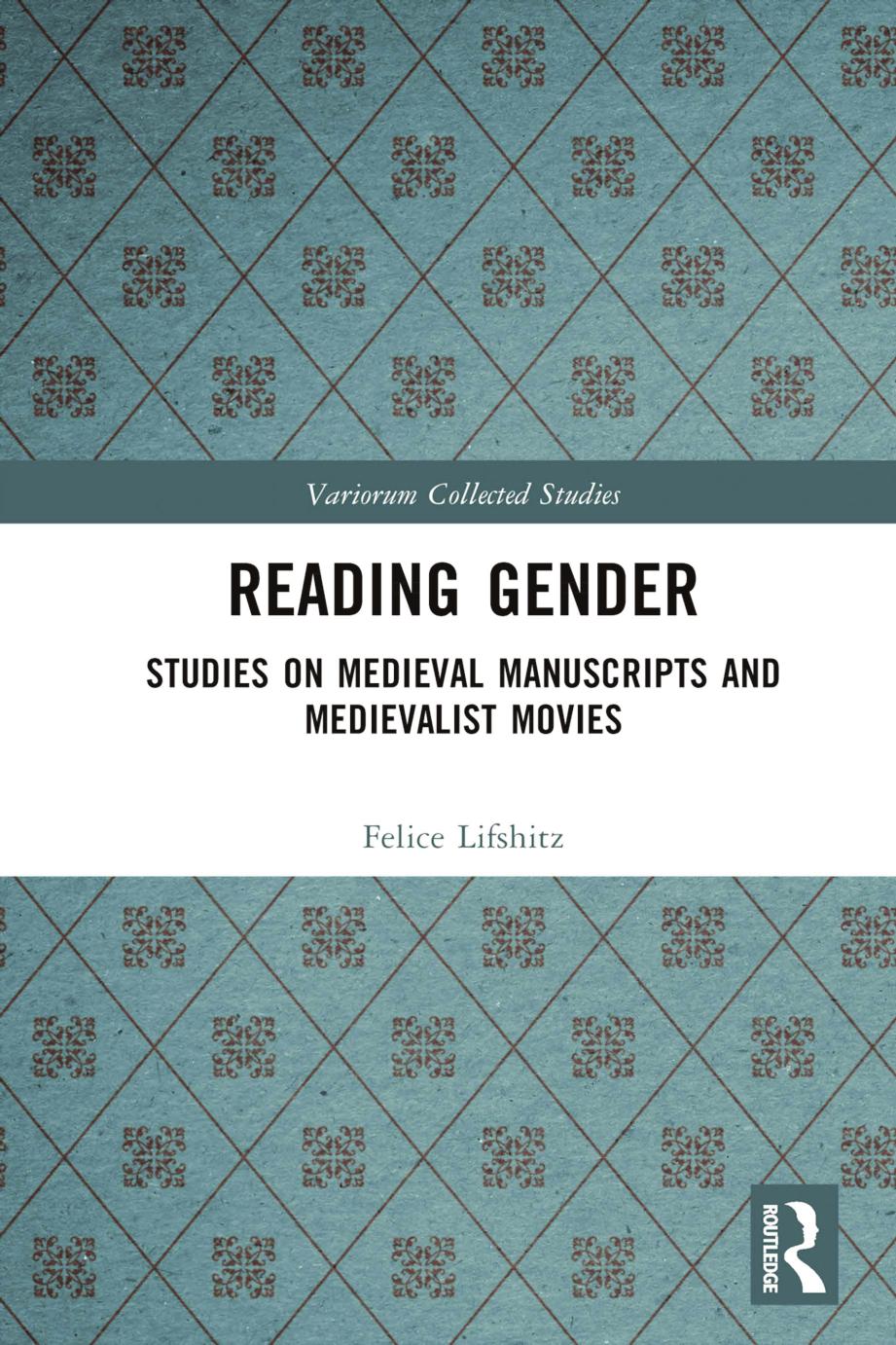 Reading Gender Studies On Medieval Manuscripts And Medievalist Movies Felice Lifshitz