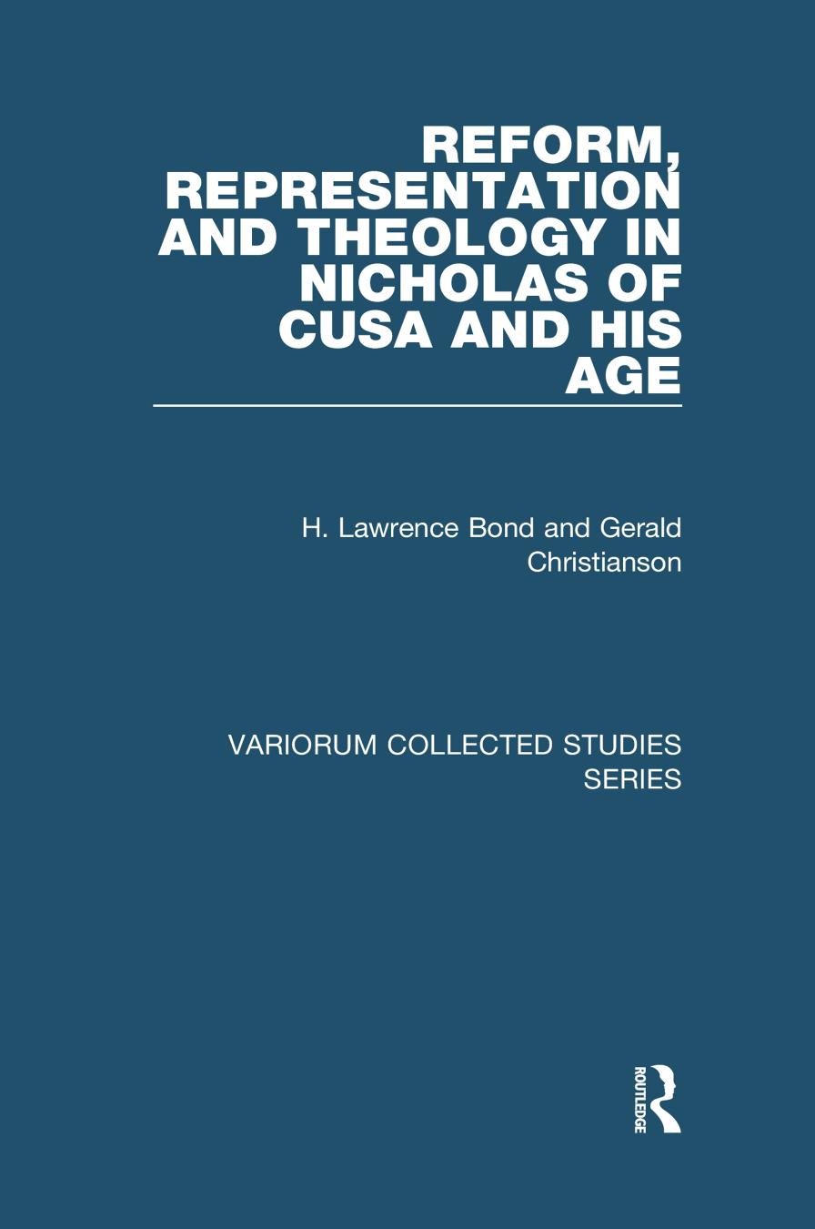 Reform Representation And Theology In Nicholas Of Cusa And His Age H Lawrence Bond Gerald Christianson