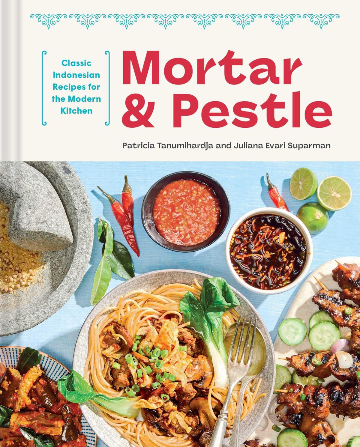 Mortar Pestle Classic Indonesian Recipes For The Modern Kitchen 1st Edition Patricia Tanumihardja