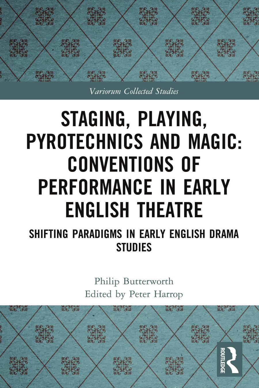 Staging Playing Pyrotechnics And Magic Conventions Of Performance In Early English Theatre Shifting Paradigms In Early English Drama Studies Philip Butterworth Peter Harrop