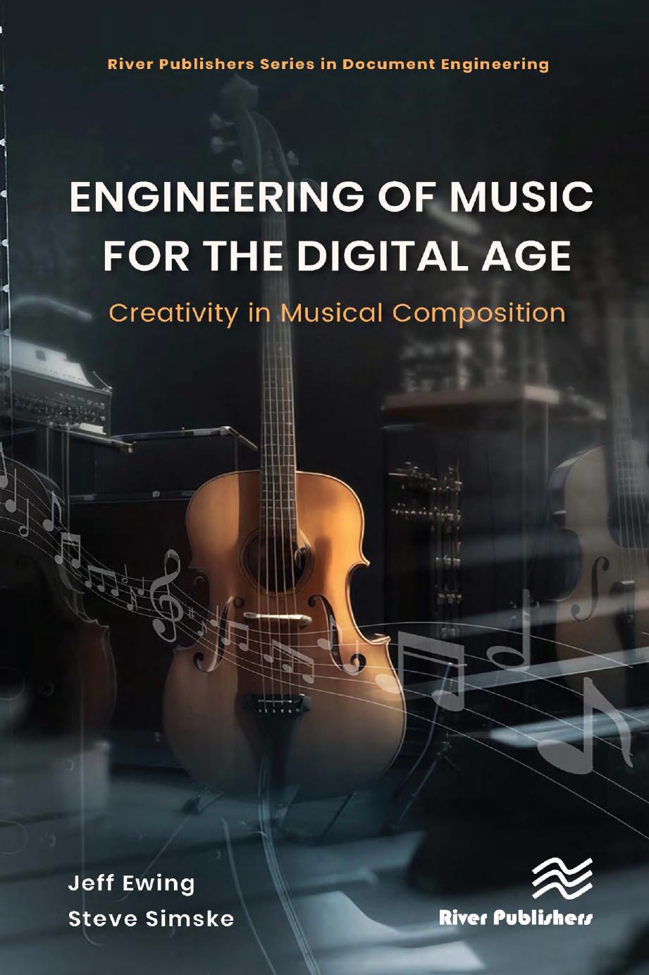 Engineering Of Music For The Digital Age Creativity In Musical Composition Jeff Ewing Steve Simske