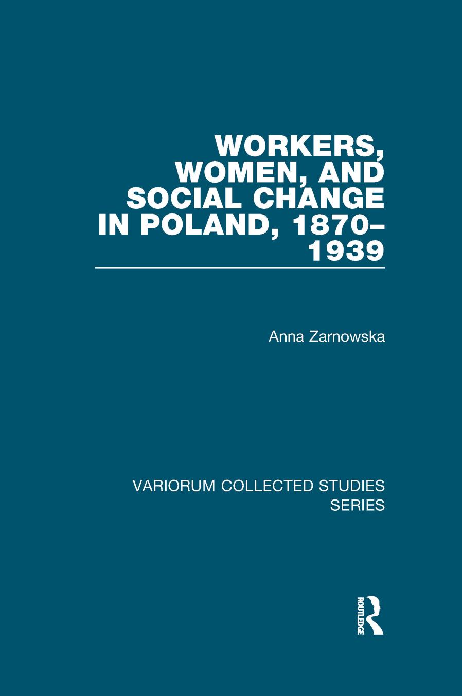 Workers Women And Social Change In Poland 18701939 Anna Zarnowska