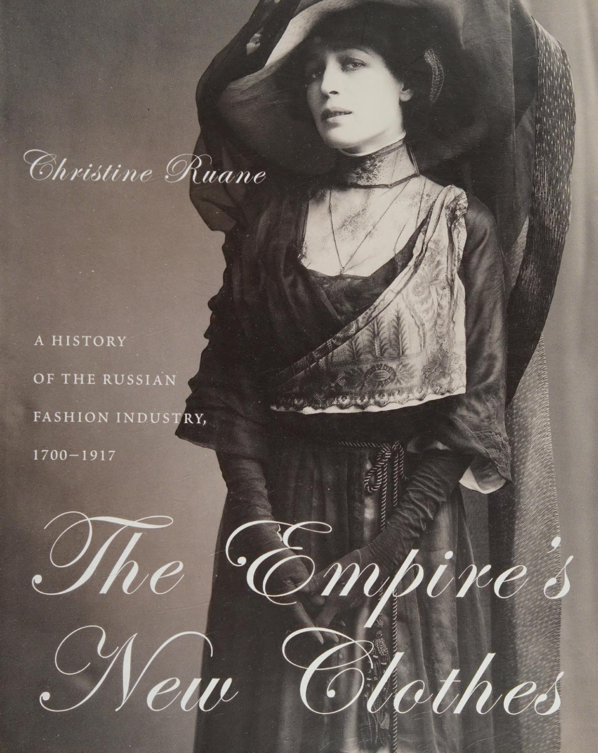 The Empires New Clothes A History Of The Russian Fashion Industry 17001917 1st Edition Christine Ruane