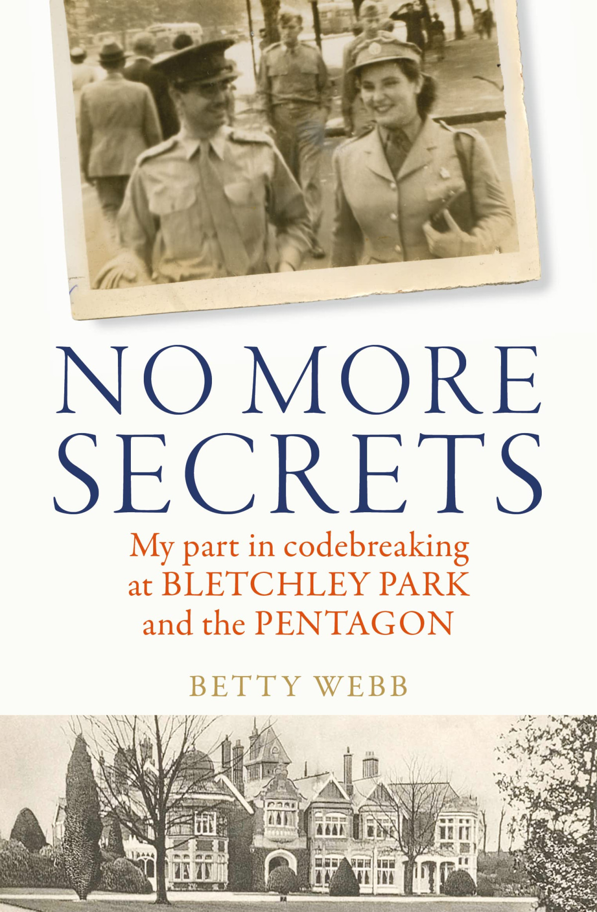 No More Secrets My Part In Codebreaking At Bletchley Park And The Pentagon 1st Edition Betty Webb