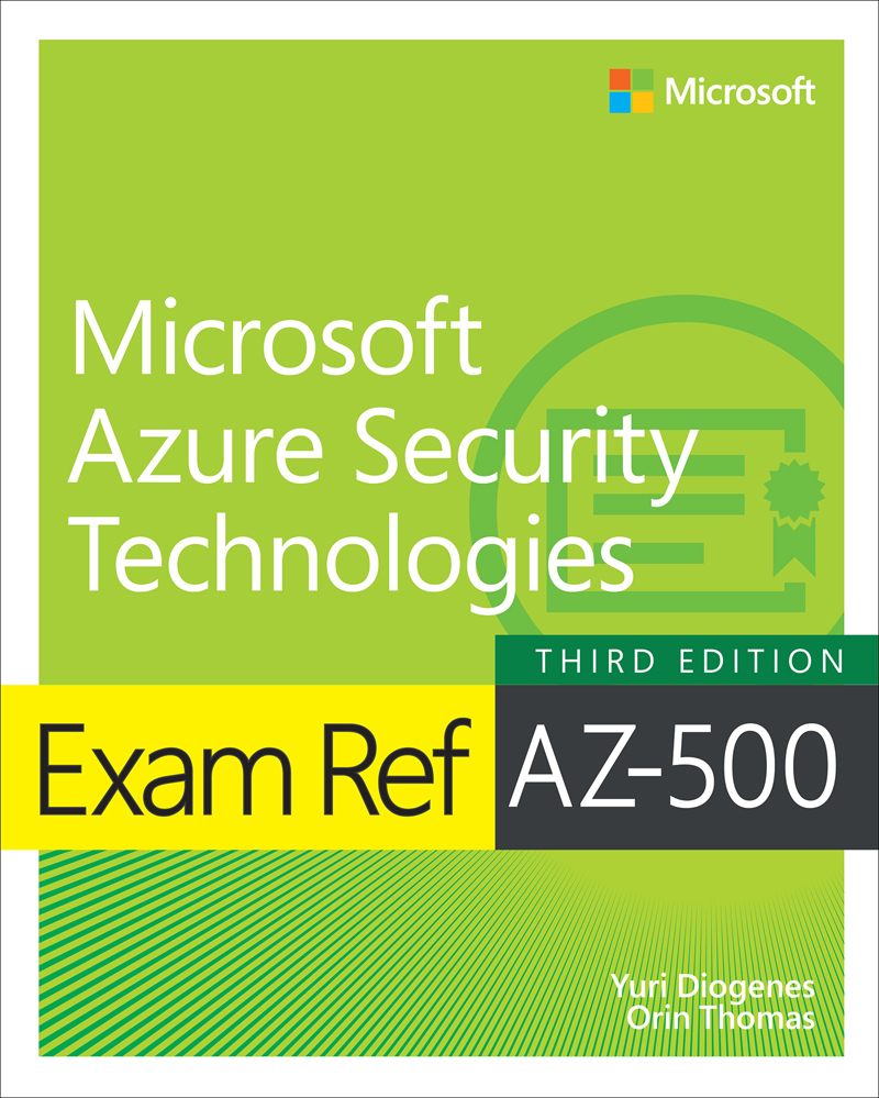 Exam Ref Az500 Microsoft Azure Security Technologies 3rd Edition Yuri Diogenes Orin Thomas