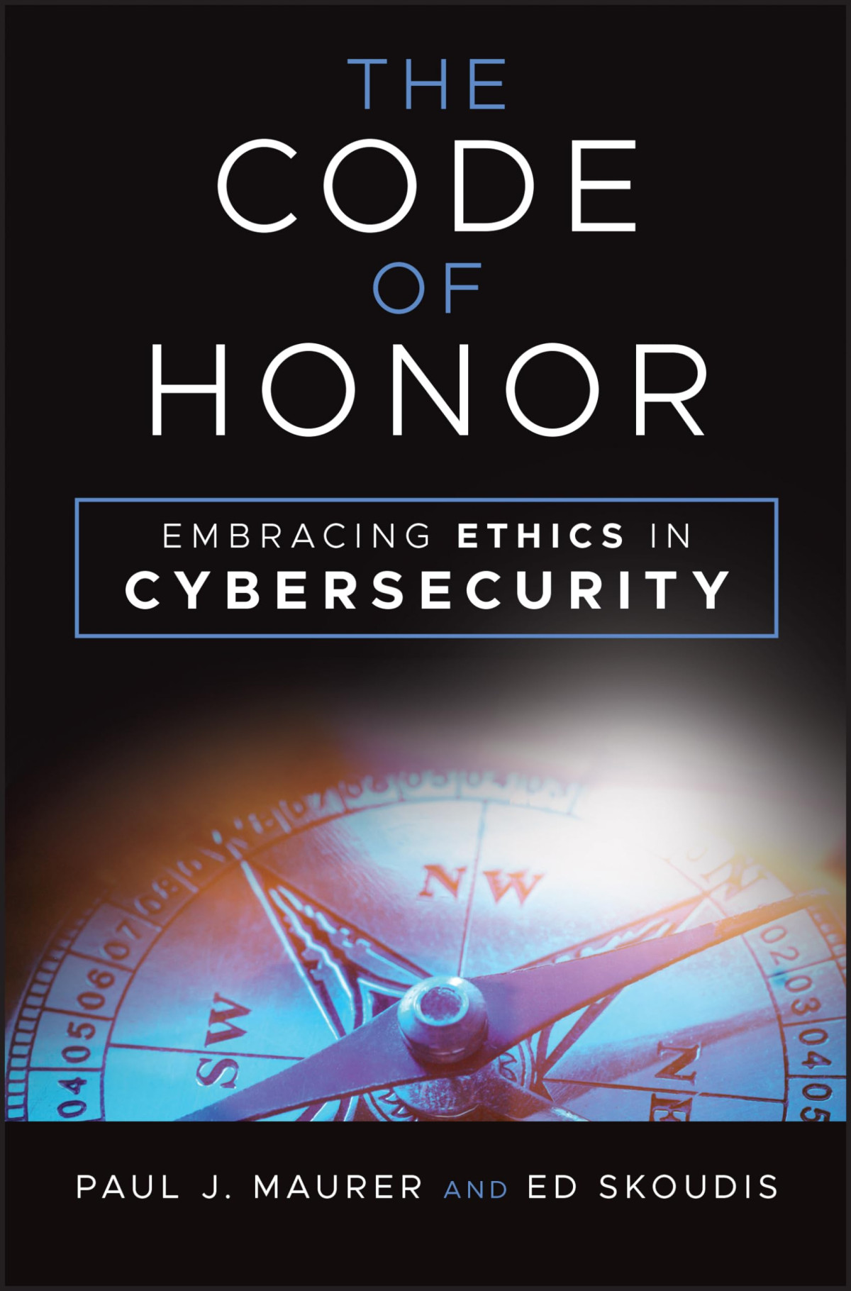 The Code Of Honor Embracing Ethics In Cybersecurity 1st Edition Paul Maurer