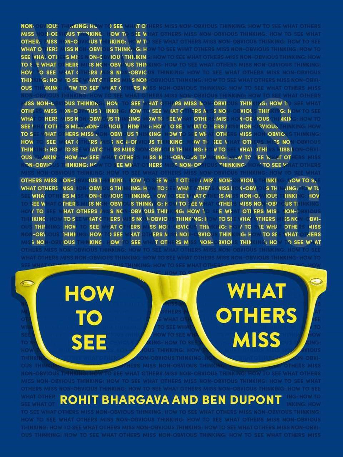 Nonobvious Thinking How To See What Others Miss Rohit Bhargava Ben Dupont