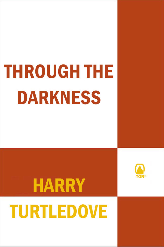 Through The Darkness A Novel Of The World Warand Magic Harry Turtledove