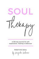 Soul Therapy A 365 Day Journal For Self Exploration Healing And Reflection Jacqueline Kademian