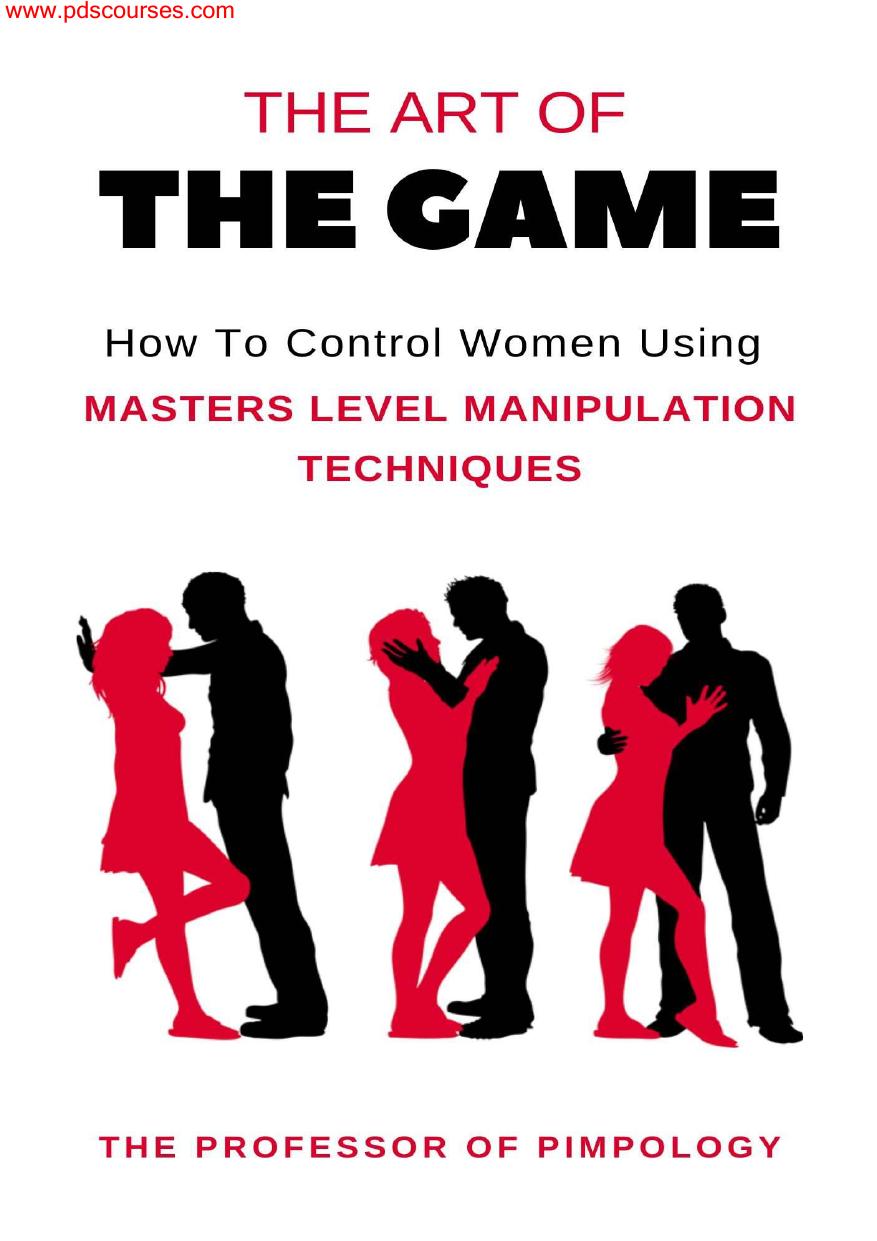 The Art Of The Game How To Control Women Using Masters Level Manipulation Techniques Manual 3 Dark Psychology Female Manipulation Techniques And Mind Control The Hall Of Fame Game Collection The Professor Of Pimpology