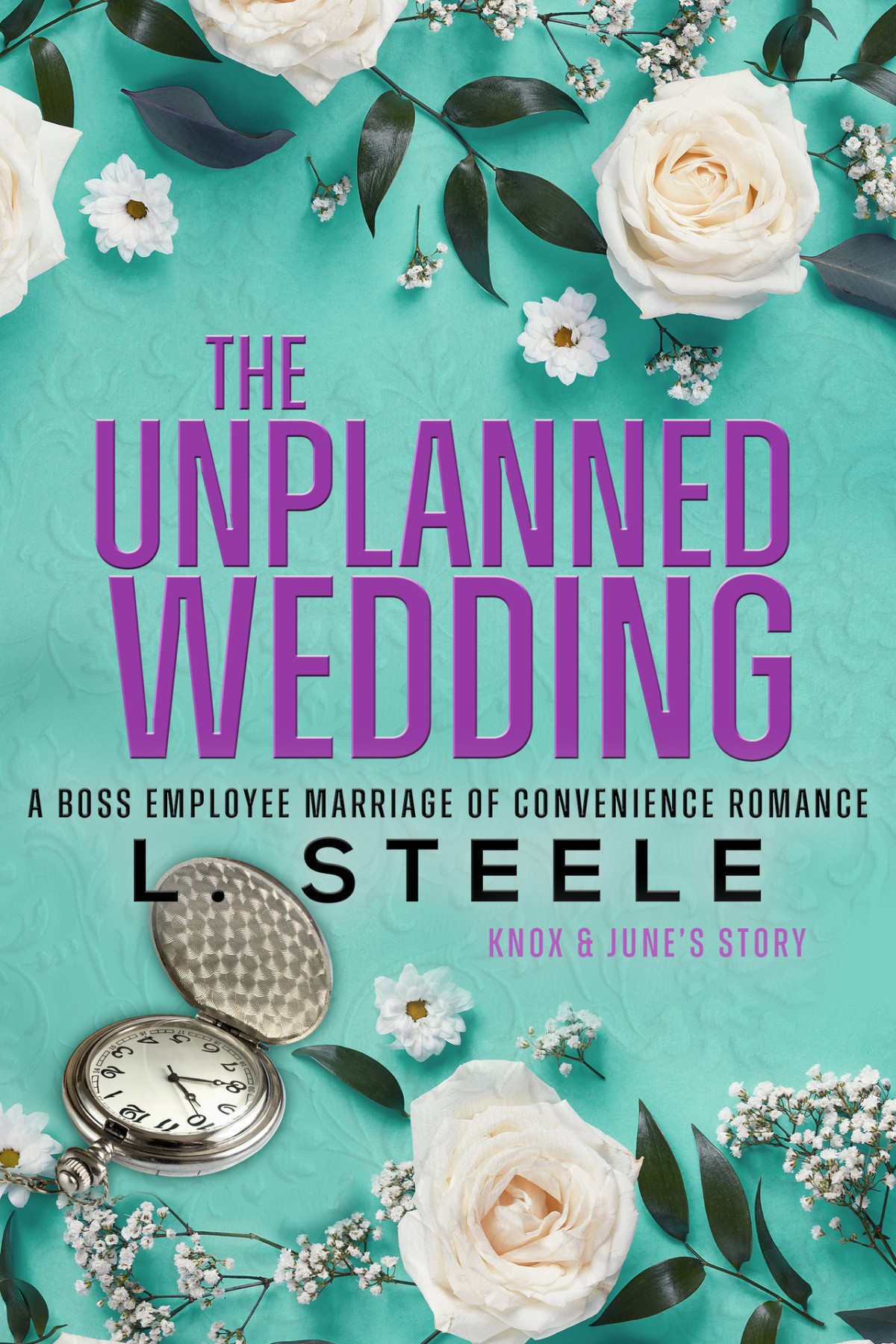 The Unplanned Wedding Knox Junes Story Boss Employee Marriage Of Convenience Romance L Steele