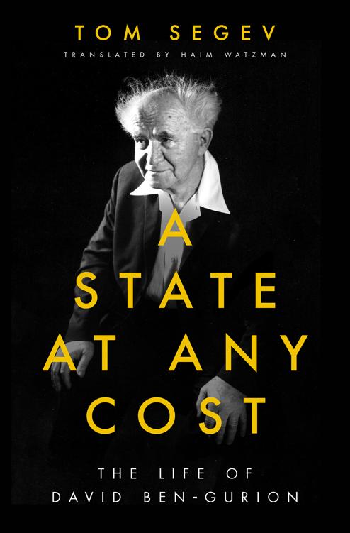 A State At Any Cost The Life Of David Bengurion Tom Segev