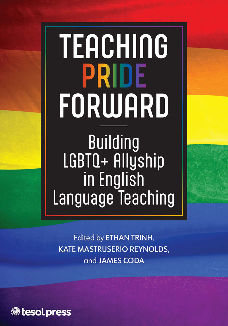 Teaching Pride Forward Building Lgbtq Allyship In English Language Teaching Ethan Trinhkate Mastruserio Reynoldsjames Coda