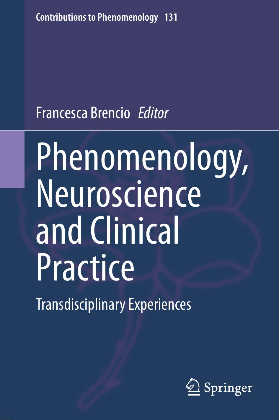 Phenomenology Neuroscience And Clinical Practice Transdisciplinary Experiences Francesca Brencio