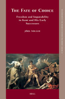 The Fate Of Choice Freedom And Imputability In Kant And His Early Successors Jrg Noller