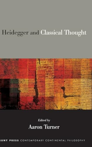 Heidegger And Classical Thought Aaron Turner