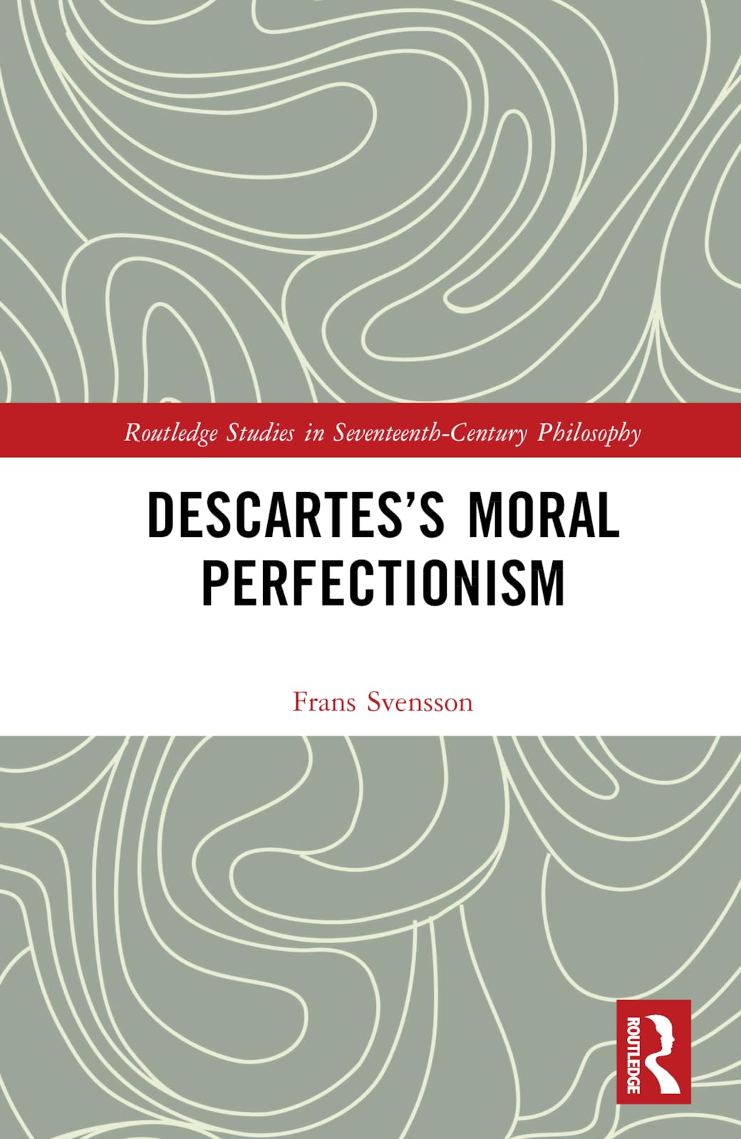 Descartess Moral Perfectionism 1st Edition Frans Svensson