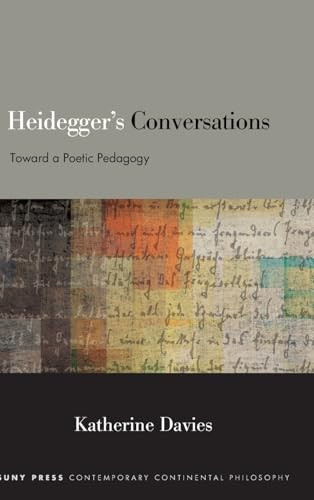 Heideggers Conversations Toward A Poetic Pedagogy Katherine Davies