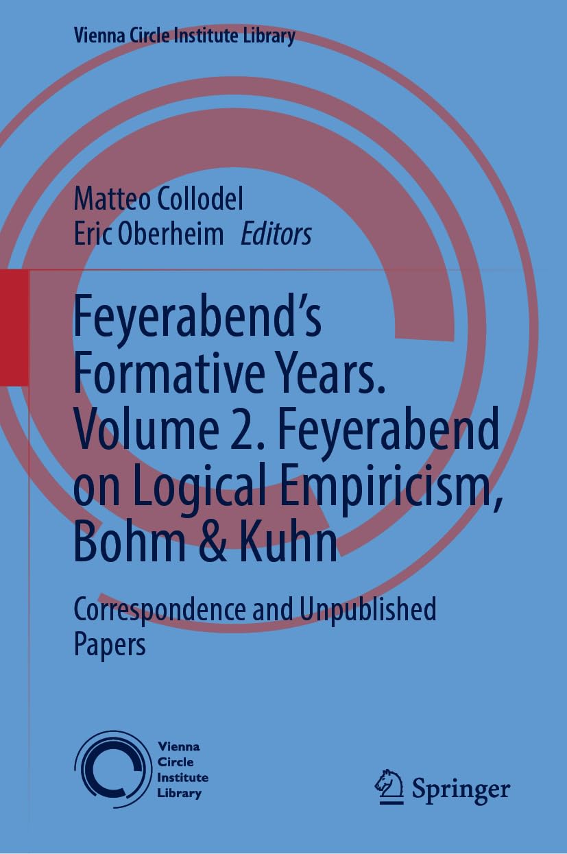 Feyerabends Formative Years Volume 2 Feyerabend On Logical Empiricism Bohm Kuhn Correspondence And Unpublished Papers 2024th Edition Matteo Collodel