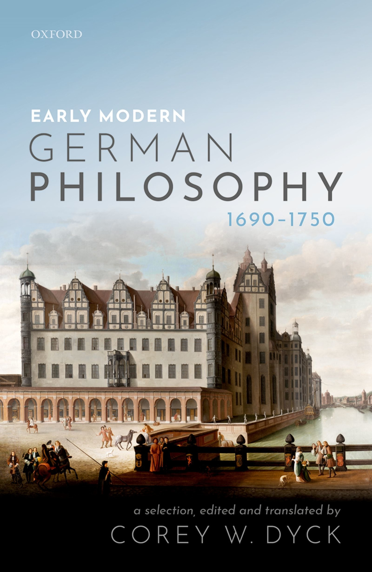 Early Modern German Philosophy 16901750 1st Edition Corey W Dyck