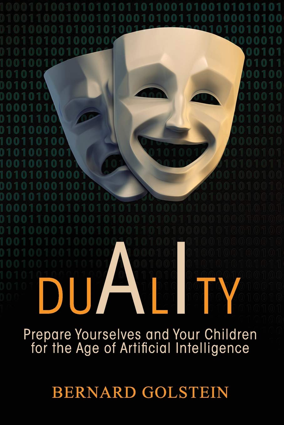 Duality Prepare Yourselves And Your Children For The Age Of Artificial Intelligence Bernard Golstein