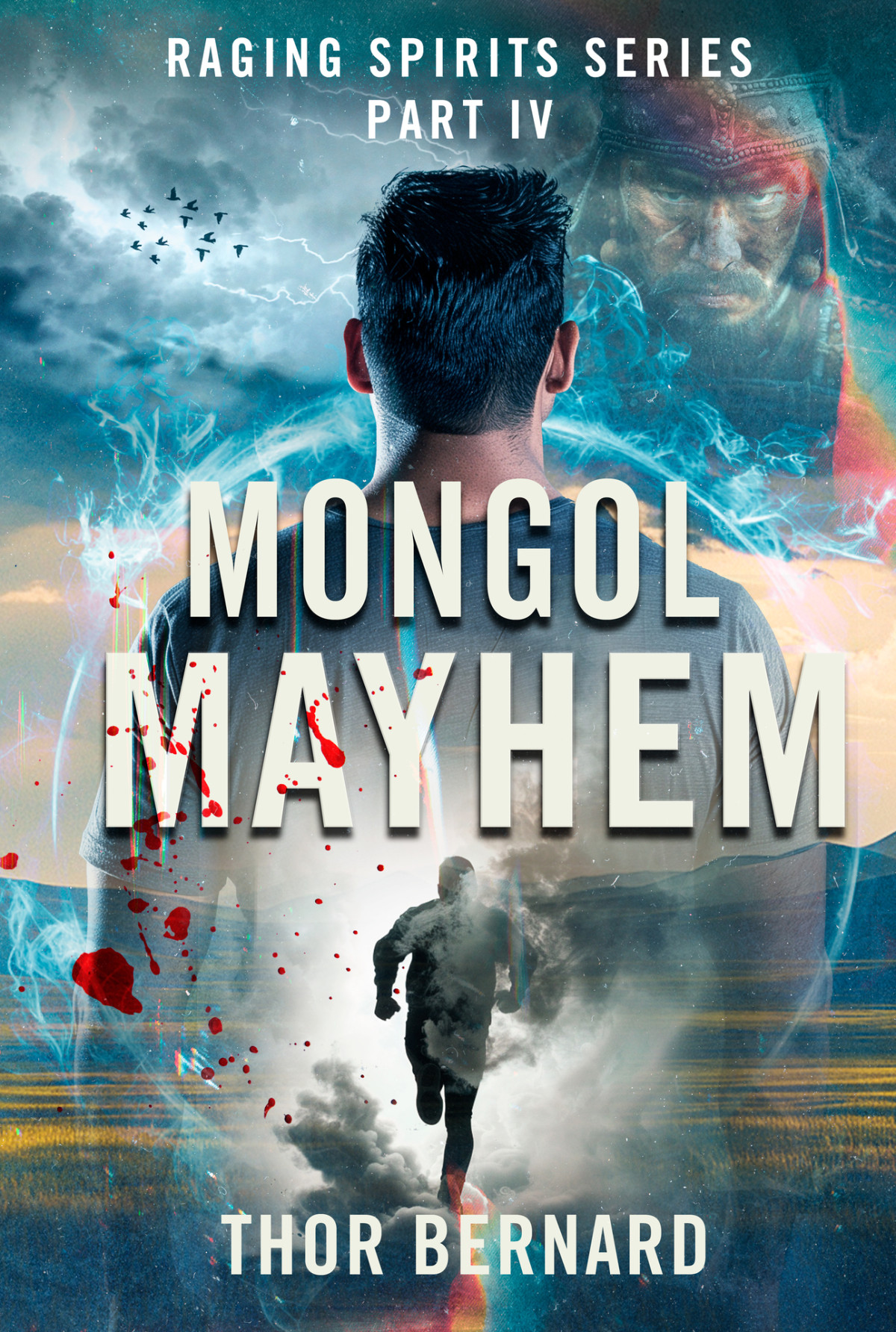 Raging Spirits Iv Mongol Mayhem An Actionpacked Supernatural Thriller The Raging Spirits Book 4 Thor Bernard
