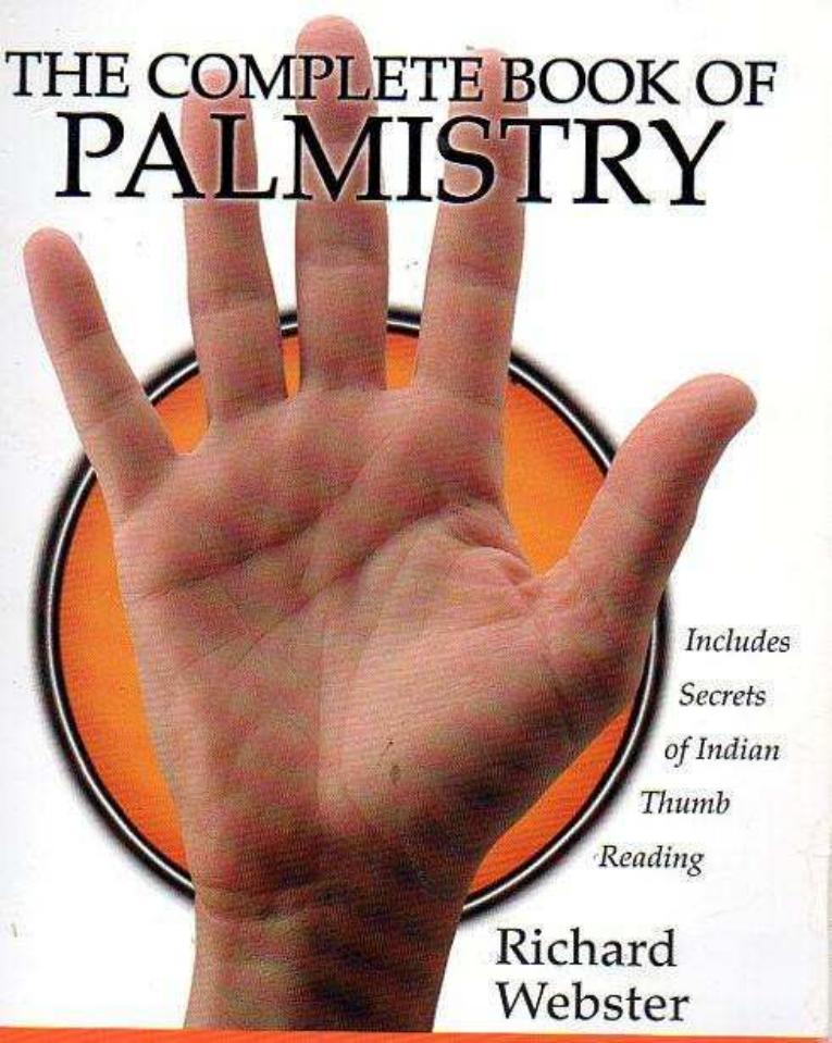 The Complete Book Of Palmistry Includes Secrets Of Indian Thumb Reading Richard Webster