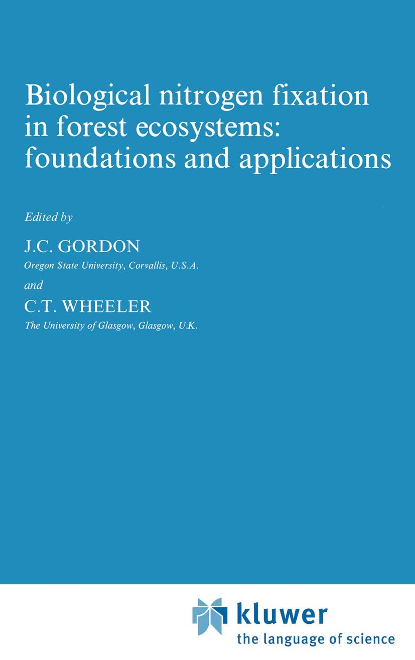 Biological Nitrogen Fixation In Forest Ecosystems Foundations And Applications Softcover Reprint Of The Original 1st Ed 1983 John C Gordon