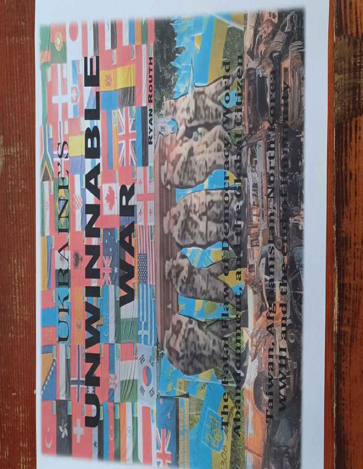 Ukraines Unwinnable War The Fatal Flaw Of Democracy World Abandonment And The Global Citizentaiwan Afghanistan North Korea And The End Of Humanity 1st Edition Ryan Routh
