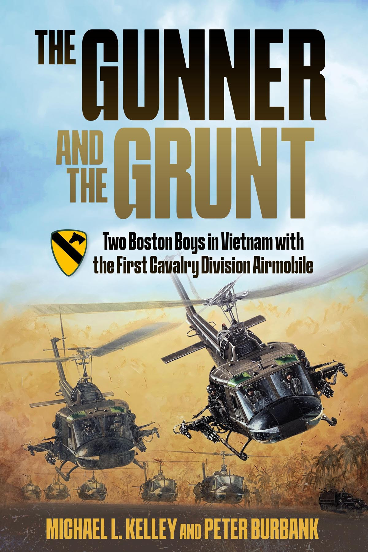 Two Boston Boys In Vietnam With The First Calvary Division Airmobile 1st Edition Michael L Kelly