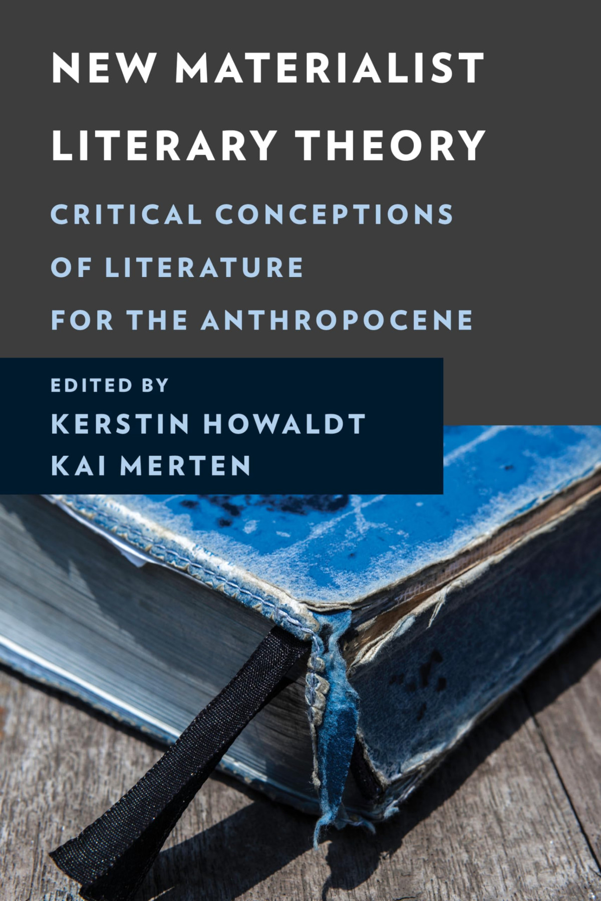 New Materialist Literary Theory Critical Conceptions Of Literature For The Anthropocene Kerstin Howaldt