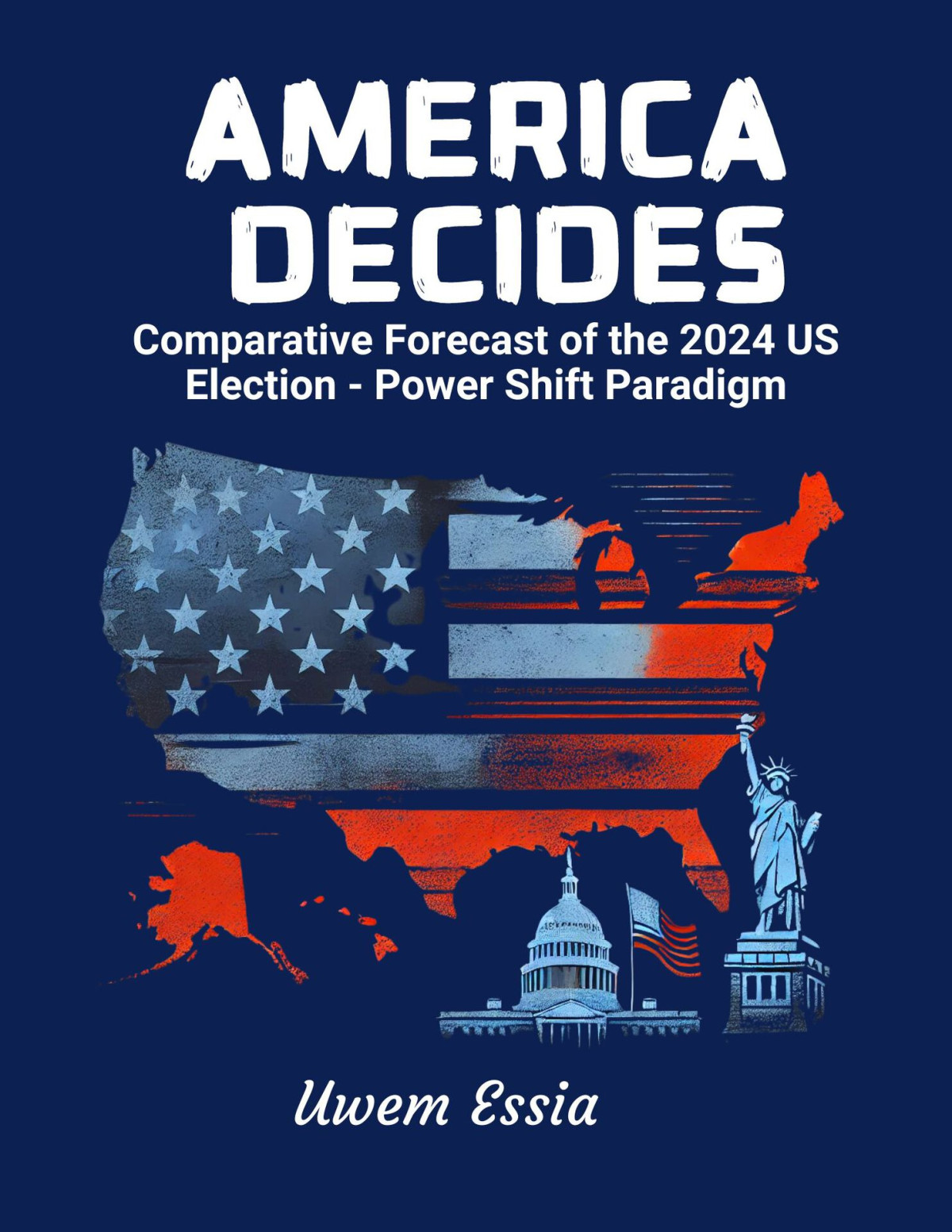 America Decides Comparative Forecast Of The 2024 Us Election Power Shift Paradigm Essia