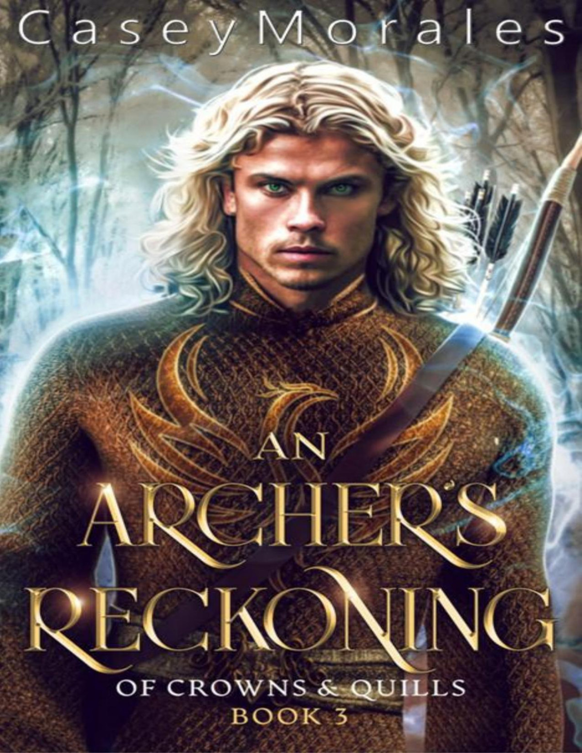 An Archers Reckoning An Mm Epic Fantasy Romance Adventure Of Crowns Quills Book 4 Casey Morales
