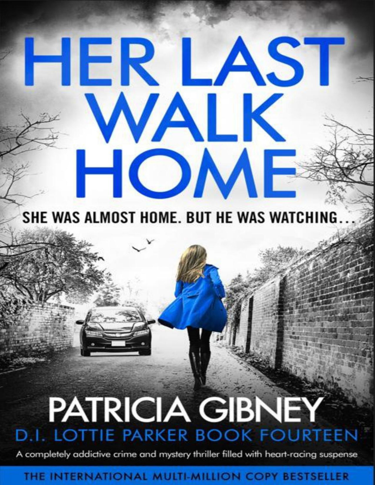 Her Last Walk Home A Completely Addictive Crime And Mystery Thriller Filled With Heartracing Suspense Detective Lottie Parker Book 14 Patricia Gibney