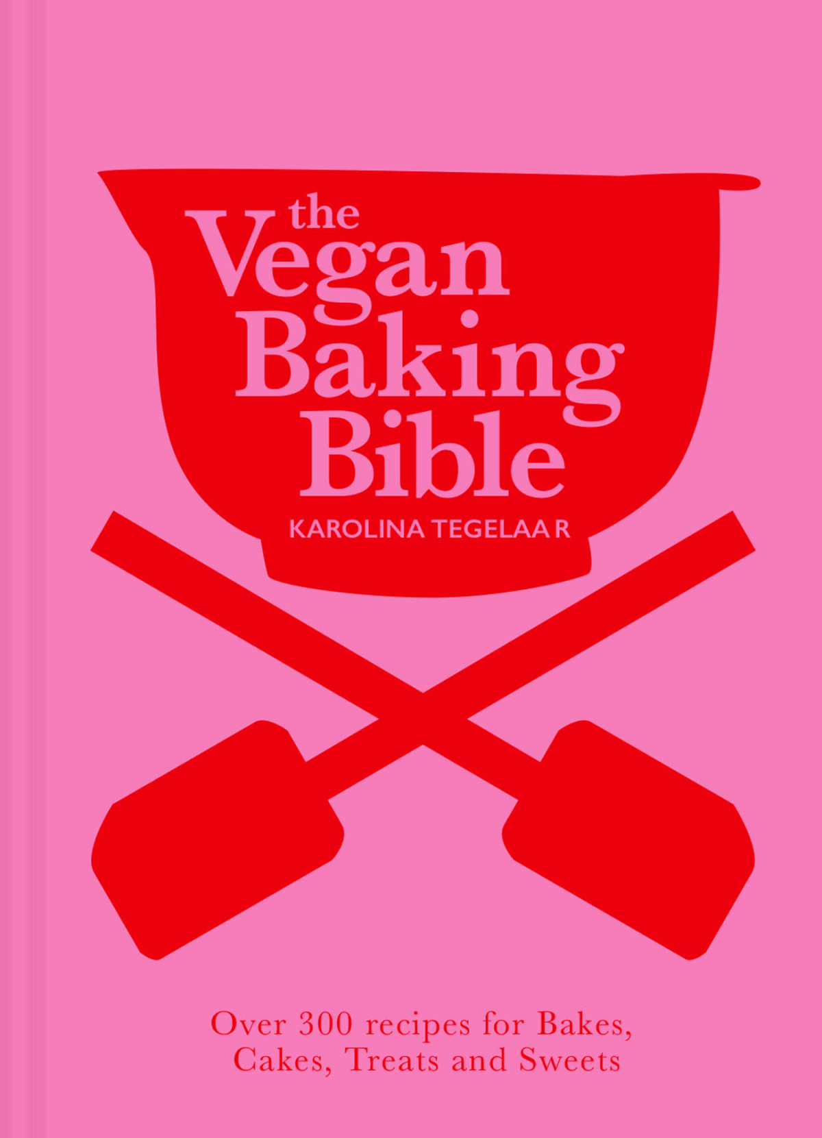 The Vegan Baking Bible Karolina Tegelaar