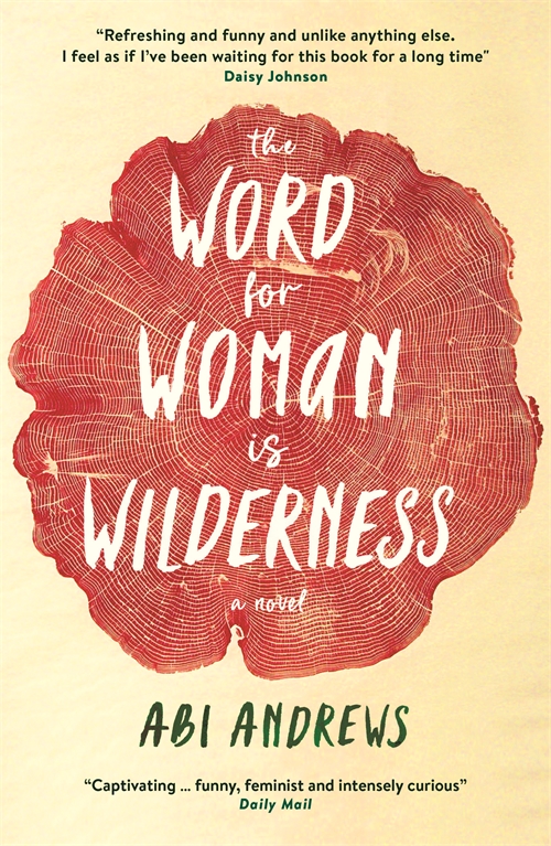 The Word For Woman Is Wilderness Abi Andrews