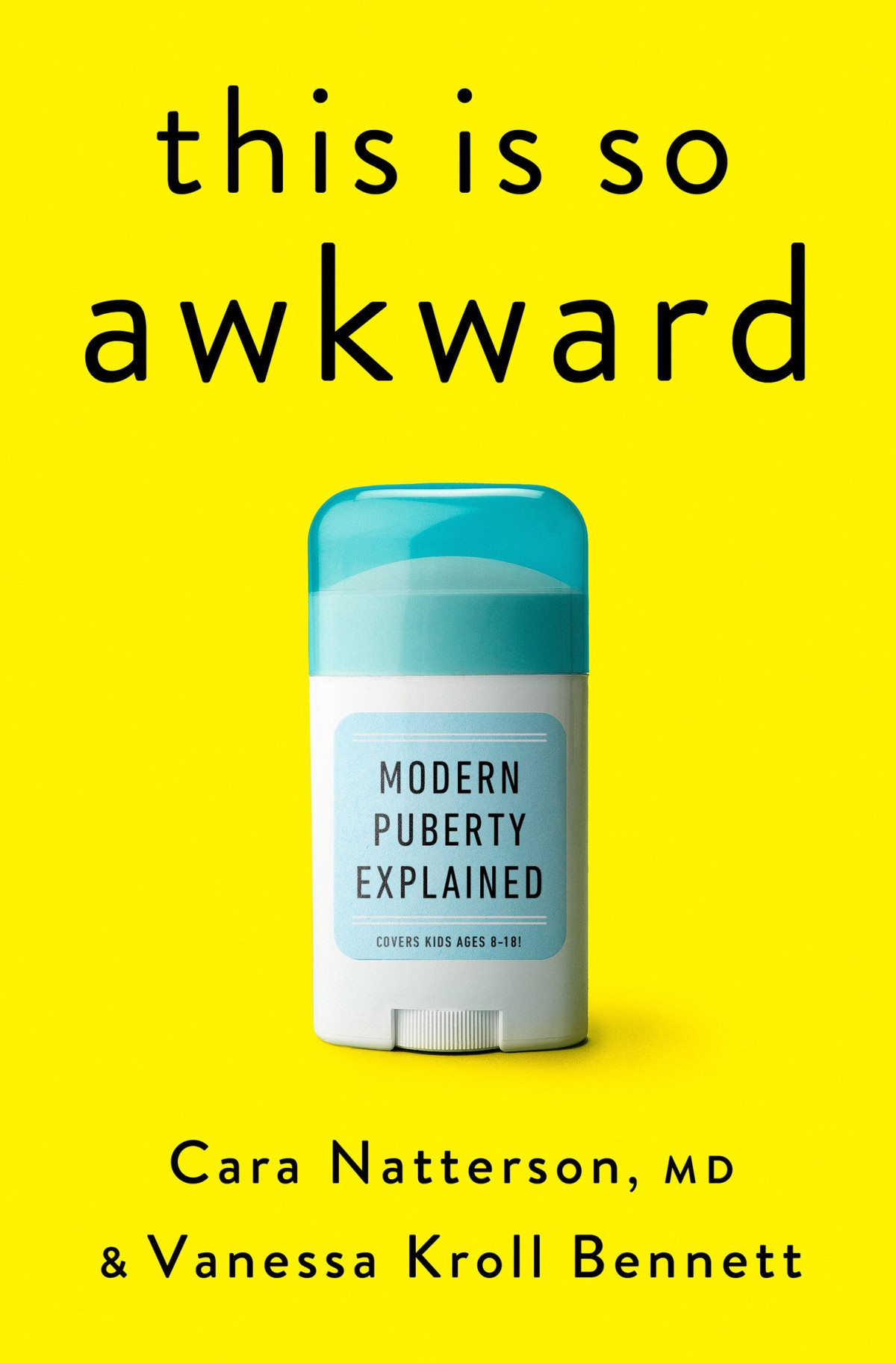 This Is So Awkward 1st Edition Cara Natterson Md Vanessa Kroll Bennett