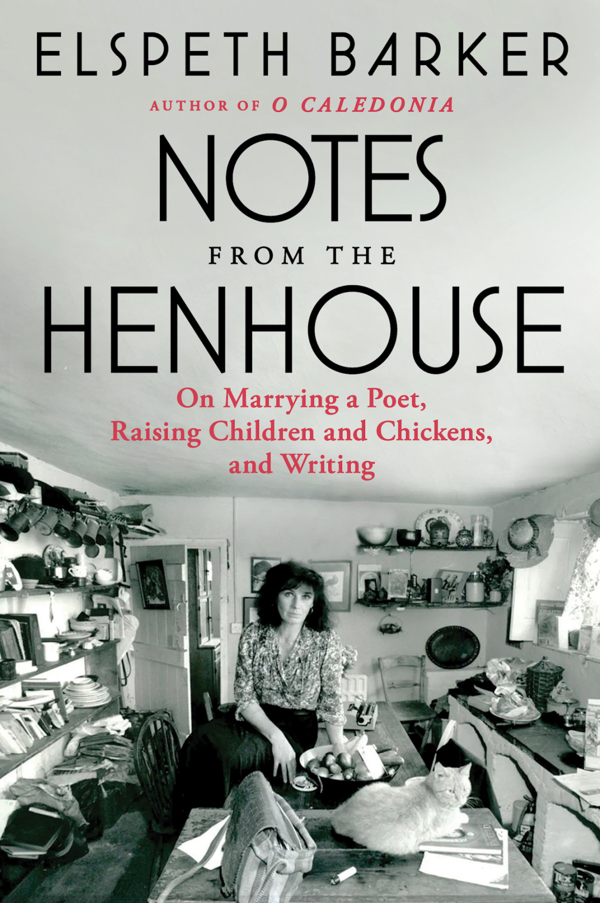 Notes From The Henhouse On Marrying A Poet Raising Children And Chickens And Writing Elspeth Barker