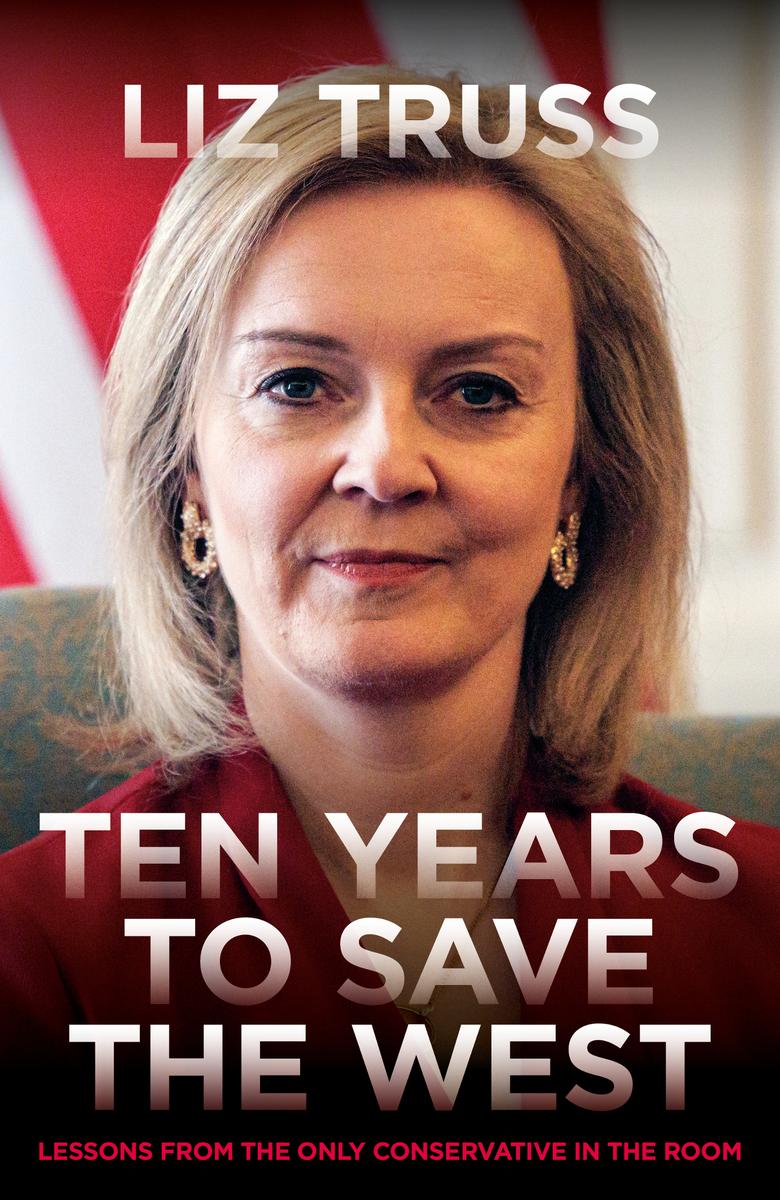 Ten Years To Save The West Liz Truss