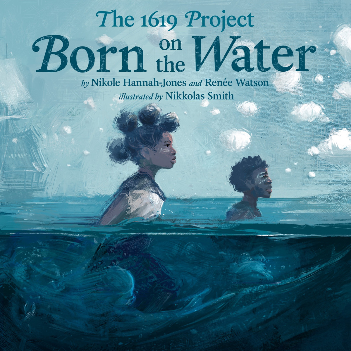 The 1619 Project Born On The Water Nikole Hannahjones Rene Watson