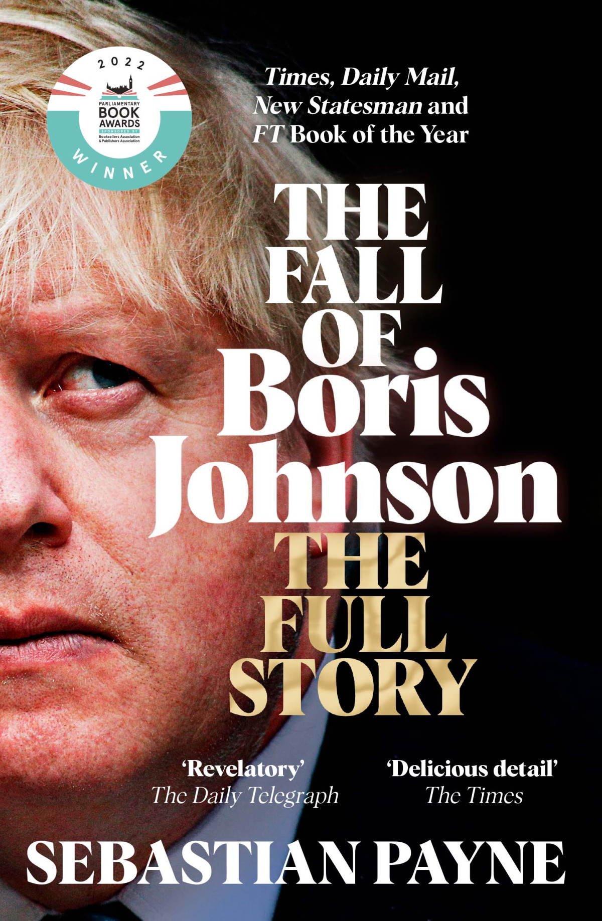 The Fall Of Boris Johnson The Full Story Sebastian Payne