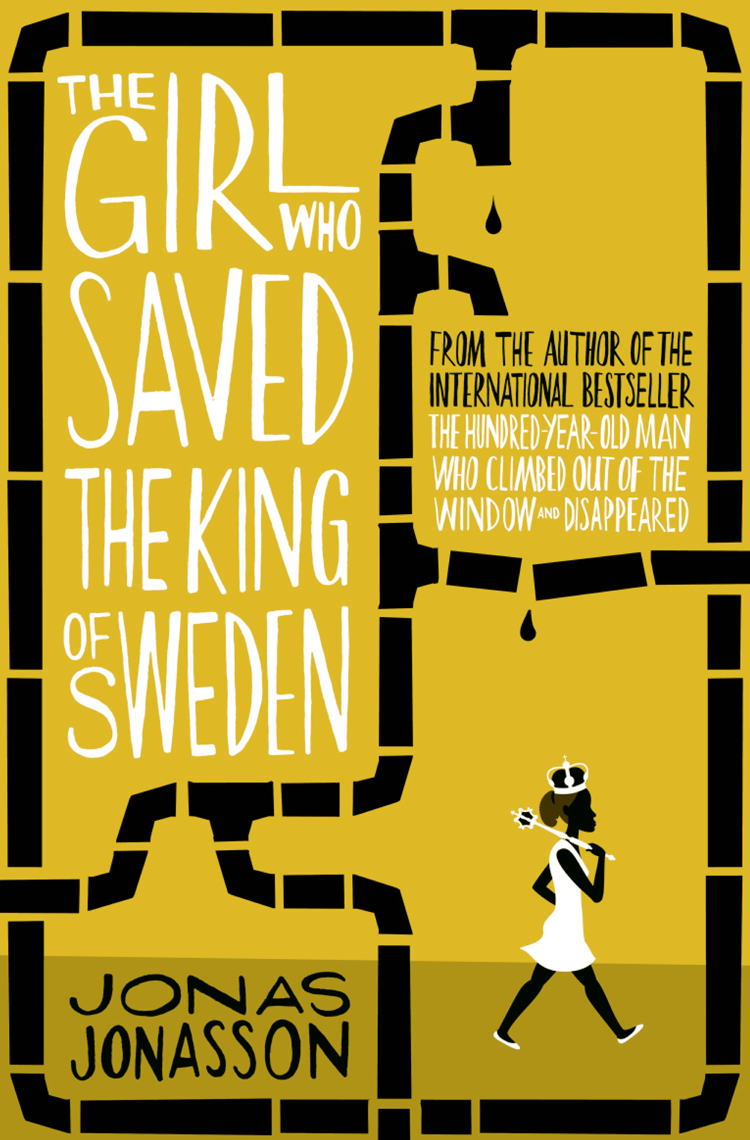 The Girl Who Saved The King Of Sweden Jonas Jonasson